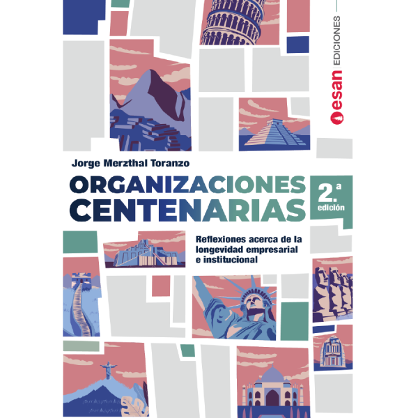 Organizaciones centenarias: Reflexiones acerca de la longevidad empresarial e institucional 2ª Edición