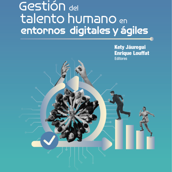 Gestión del talento humano en entornos digitales y ágiles