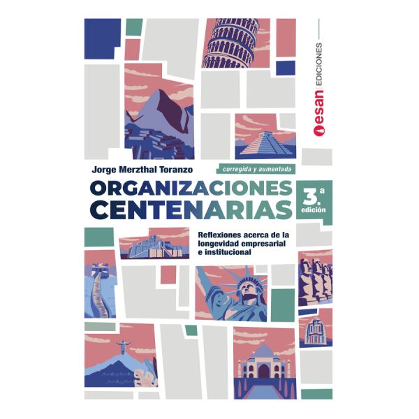 Organizaciones centenarias: Reflexiones acerca de la longevidad empresarial e institucional 3ª Edición