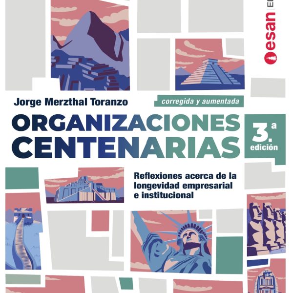 Organizaciones centenarias: Reflexiones acerca de la longevidad empresarial e institucional 3ª Edición