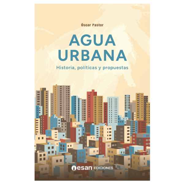 Agua Urbana: Historia, pol铆ticas y propuestas